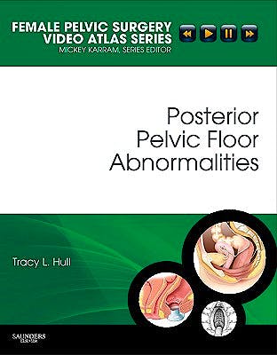 Portada del libro 9781416062691 Posterior Pelvic Floor Abnormalities. Female Pelvic Surgery Video Atlas Series + Dvd