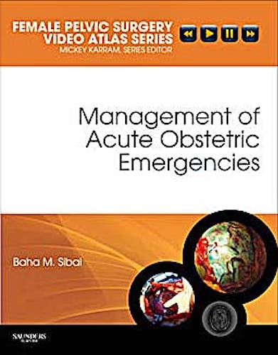 Portada del libro 9781416062707 Management of Acute Obstetric Emergencies. Female Pelvic Surgery Video Atlas Series
