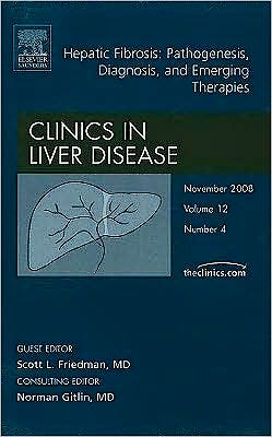 Portada del libro 9781416063155 Hepatic Fibrosis: Pathogenesis, Diagnosis and Emerging Therapies, an Issue of Clinics in Liver Disease Volume 12-4