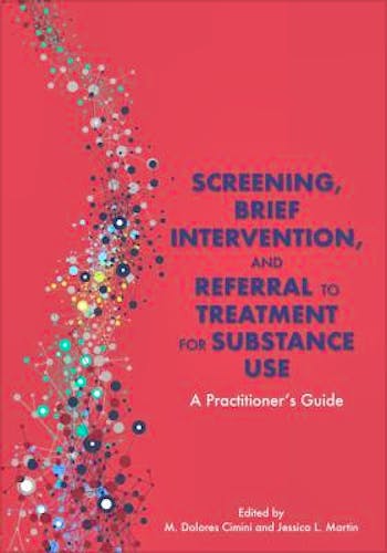 Portada del libro 9781433832017 Screening, Brief Intervention, and Referral to Treatment for Substance Use. A Practitioner's Guide
