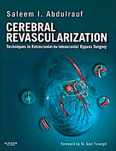 Portada del libro 9781437717853 Cerebral Revascularization. Techniques in Extracranial-to-Intracranial Bypass Surgery (Online and Print)