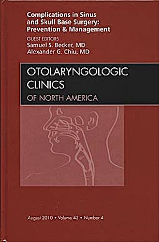 Portada del libro 9781437724127 Complications in Sinus and Skull Base Surgery: Prevention and Management, an Issue of Otolaryngologic Clinics