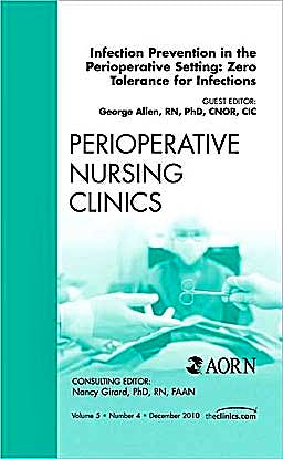 Portada del libro 9781437724820 Infection Prevention in the Perioperative Setting: Zero Tolerance for Infections, an Issue of Perioperative Nursing Clinics, Volume 5-4
