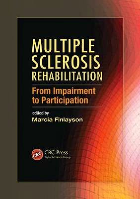 Portada del libro 9781439828847 Multiple Sclerosis Rehabilitation. from Impairment to Participation (Crc Press Series in Rehabilitation Science in Practice)