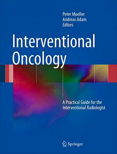Portada del libro 9781441914682 Interventional Oncology. a Practical Guide for the Interventional Radiologist