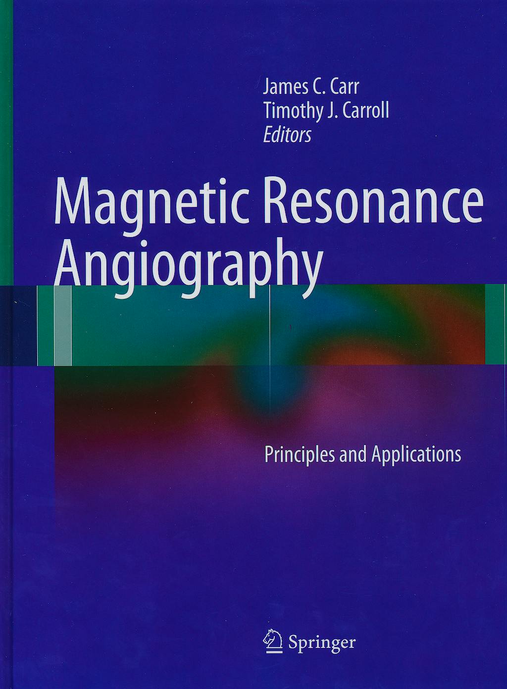 Portada del libro 9781441916853 Magnetic Resonance Angiography. Principles and Applications