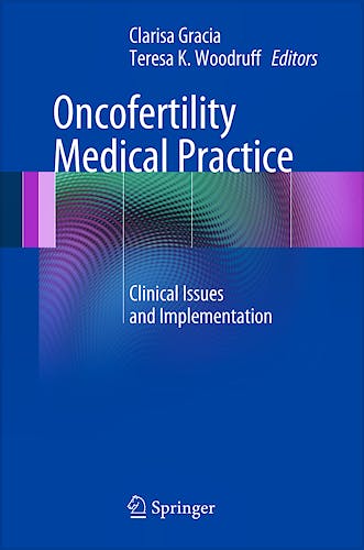 Portada del libro 9781441994240 Oncofertility Medical Practice. Clinical Issues and Implementation