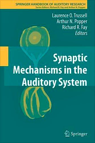 Portada del libro 9781441995162 Synaptic Mechanisms in the Auditory System (Springer Handbook of Auditory Research, Vol. 41)
