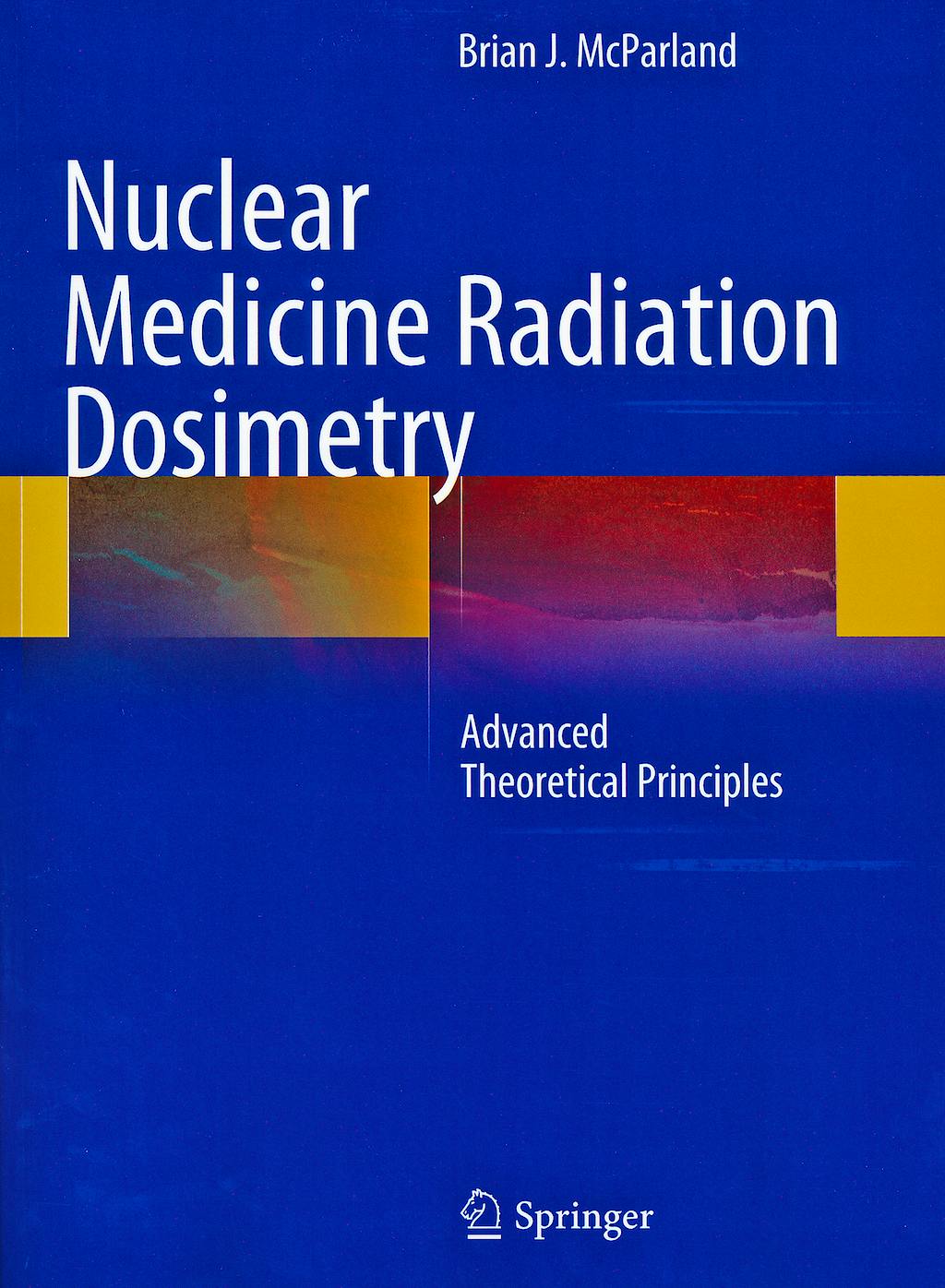 Portada del libro 9781441996558 Nuclear Medicine Radiation Dosimetry. Advanced Theoretical Principles (Softcover)