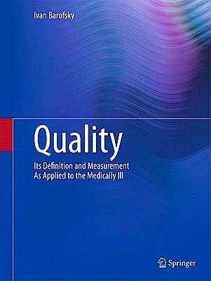 Portada del libro 9781441998187 Quality. Its Definition and Measurement as Applied to the Medically Ill
