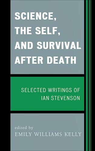Portada del libro 9781442221147 Science, the Self, and Survival after Death: Selected Writings of Ian Stevenson