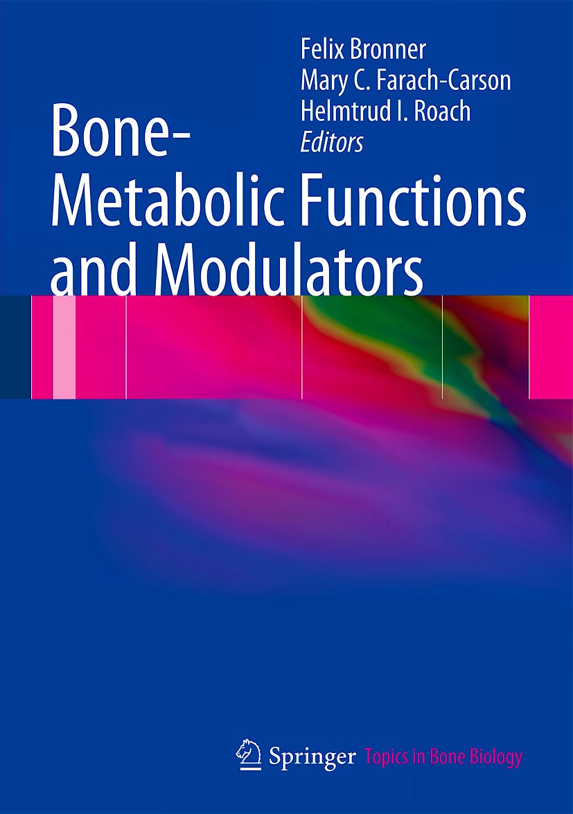 Portada del libro 9781447127444 Bone-Metabolic Functions and Modulators (Topics in Bone Biology, Vol. 7)