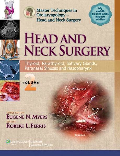 Portada del libro 9781451143676 Head and Neck Surgery, Vol. 2: Thyroid, Parathyroid, Salivary Glands, Paranasal Sinuses and Nasopharynx (Master Techniques in Otolaryngology…)