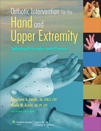 Portada del libro 9781451145304 Orthotic Intervention for the Hand and Upper Extremity. Splinting Principles and Process