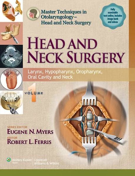 Portada del libro 9781451173239 Head and Neck Surgery, Vol. 1: Larynx, Hypopharynx, Oropharynx, Oral Cavity and Neck (Master Techniques in Otolaryngology-Head and Neck Surgery)