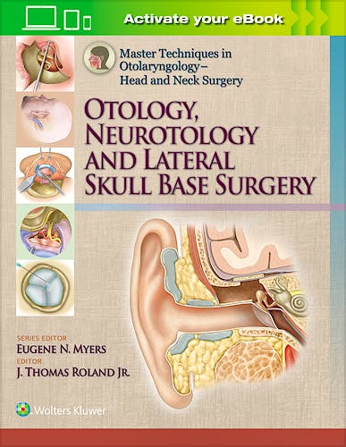 Portada del libro 9781451192506 Otology, Neurotology and Lateral Skull Base Surgery (Master Techniques in Otolaryngology-Head and Neck Surgery)