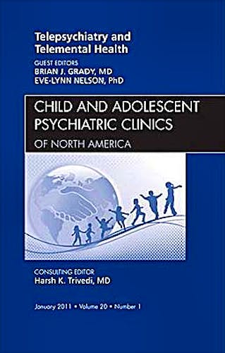 Portada del libro 9781455704279 Telepsychiatry and Telemental Health, an Issue of Child and Adolescent Psychiatric Clinics of North America, Volume 20-1