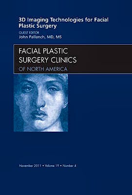 Portada del libro 9781455704453 3-D Imaging Technologies for Facial Plastic Surgery, an Issue of Facial Plastic Surgery Clinics, Vol. 19-4