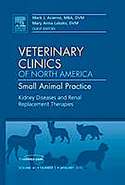 Portada del libro 9781455705245 Kidney Diseases and Renal Replacement Therapies, an Issue of Veterinary Clinics: Small Animal Practice, Volume 41-1