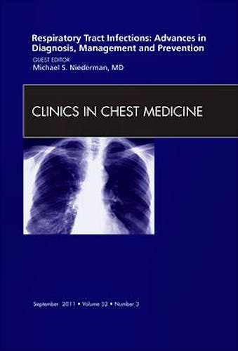 Portada del libro 9781455710232 Respiratory Tract Infections: Advances in Diagnosis, Management, and Prevention, an Issue of Clinics in Chest Medicine, Vol. 32-3