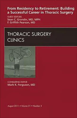 Portada del libro 9781455711901 From Residency to Retirement: Building a Successful Career in Thoracic Surgery, an Issue of Thoracic Surgery Clinics, Vol. 21-3
