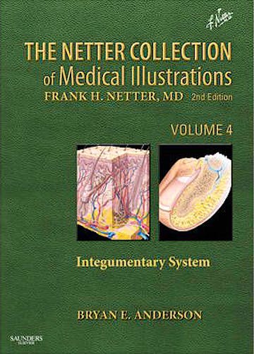 The Netter Collection of Medical Illustrations, Vol. 4: Integumentary System