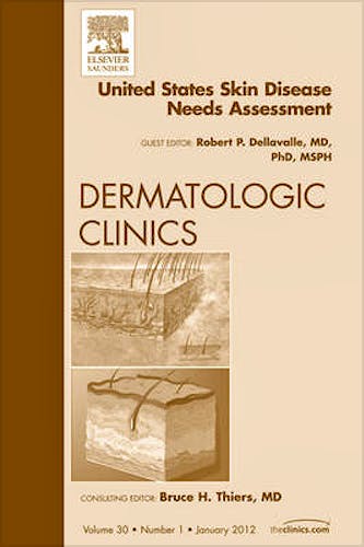 Portada del libro 9781455738519 United States Skin Disease Needs Assessment, an Issue of Dermatologic Clinics, Vol. 30-1