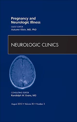 Portada del libro 9781455738953 Pregnancy and Neurologic Illness, an Issue of Neurologic Clinics, Vol. 30-3