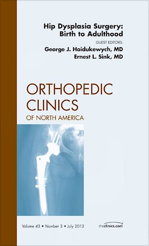 Portada del libro 9781455739066 Hip Dysplasia Surgery: Birth to Adulthood, an Issue of Orthopedic Clinics, Vol. 43-3