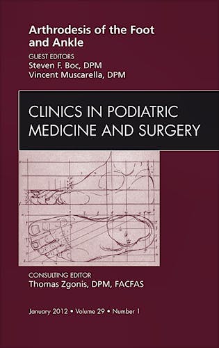 Portada del libro 9781455739219 Arthrodesis of the Foot and Ankle (An Issue of Clinics in Podiatric Medicine and Surgery)