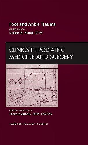 Portada del libro 9781455739226 Foot and Ankle Trauma (An Issue of Clinics in Podiatric Medicine and Surgery)