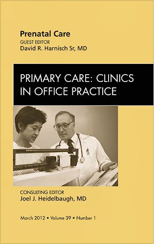 Portada del libro 9781455739233 Prenatal Care, an Issue of Primary Care Clinics in Office Practice, Vol. 39-1