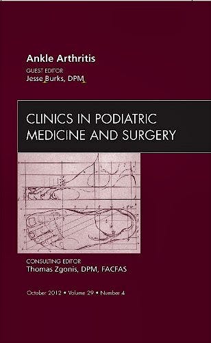 Portada del libro 9781455749447 Ankle Arthritis (An Issue of Clinics in Podiatric Medicine and Surgery)