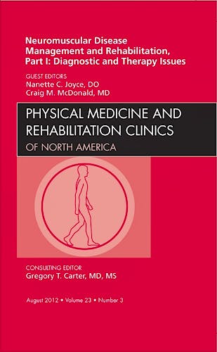 Portada del libro 9781455749577 Neuromuscular Disease Management and Rehabilitation, Part I: Diagnostic and Therapy Issues an Issue of Physical Medicine…