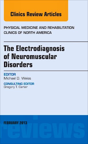 Portada del libro 9781455749584 The Electrodiagnosis of Neuromuscular Disorders, an Issue of Physical Medicine and Rehabilitation Clinics, Vol. 24-1