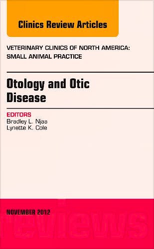 Portada del libro 9781455749713 Otology and Otic Disease. An Issue of Veterinary Clinics: Small Animal Practice