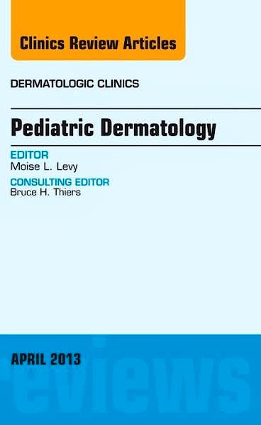 Portada del libro 9781455770823 Pediatric Dermatology (An Issue of Dermatologic Clinics)