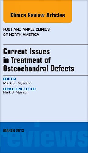 Portada del libro 9781455770885 Current Issues in Treatment of Osteochondral Defects (An Issue of Foot and Ankle Clinics)