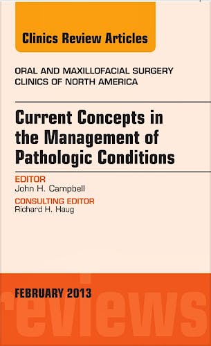 Portada del libro 9781455771295 Current Concepts in the Management of Pathologic Conditions, an Issue of Oral and Maxillofacial Surgery Clinics, Vol. 25-1