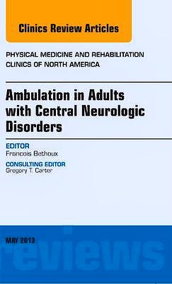 Portada del libro 9781455771400 Ambulation in Adults with Central Neurologic Disorders, an Issue of Physical Medicine and Rehabilitation Clinics, Vol. 24-2