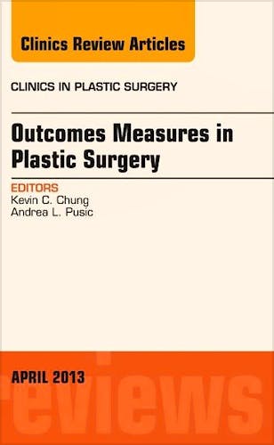 Portada del libro 9781455771417 Outcomes Measures in Plastic Surgery, an Issue of Clinics in Plastic Surgery, Vol. 40-2