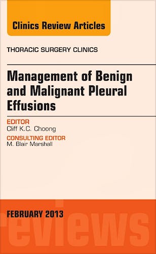 Portada del libro 9781455773398 Management of Benign and Malignant Pleural Effusions, an Issue of Thoracic Surgery Clinics, Vol. 23-1