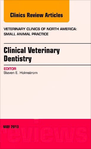Portada del libro 9781455773527 Clinical Veterinary Dentistry, an Issue of Veterinary Clinics: Small Animal Practice, Volume 43-3