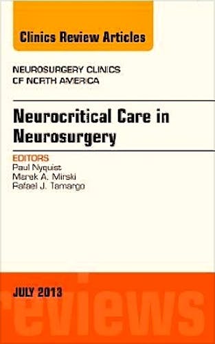 Portada del libro 9781455776009 Neurocritical Care in Neurosurgery, an Issue of Neurosurgery Clinics, Vol. 24-3