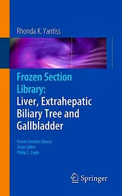 Portada del libro 9781461400424 Frozen Section Library, Vol. 0: Liver, Extrahepatic Biliary Tree and Gallbladder