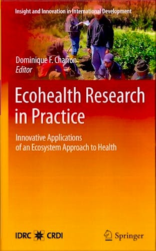 Portada del libro 9781461405160 Ecohealth Research in Practice. Innovative Applications of an Ecosystem Approach to Health (Insight and Innovation in International Development Vol. 1