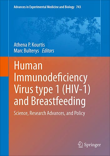 Portada del libro 9781461422501 Human Immunodeficiency Virus Type 1 (HIV-1) and Breastfeeding. Science, Research Advances, and Policy (Advances in Experimental Medicine and Biology)