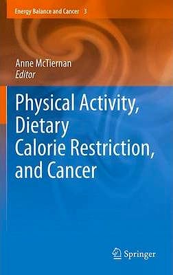 Portada del libro 9781461427513 Physical Activity, Dietary Calorie Restriction, and Cancer
