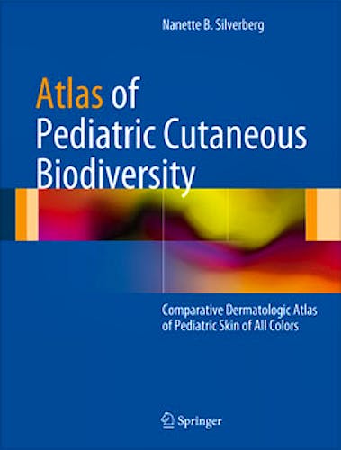 Portada del libro 9781461435631 Atlas of Pediatric Cutaneous Biodiversity. Comparative Dermatologic Atlas of Pediatric Skin of All Colors