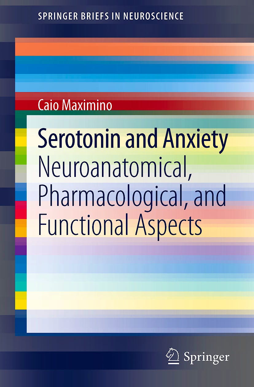 Portada del libro 9781461440475 Serotonin and Anxiety. Neuroanatomical, Pharmacological, and Functional Aspects (Springerbriefs in Neuroscience)